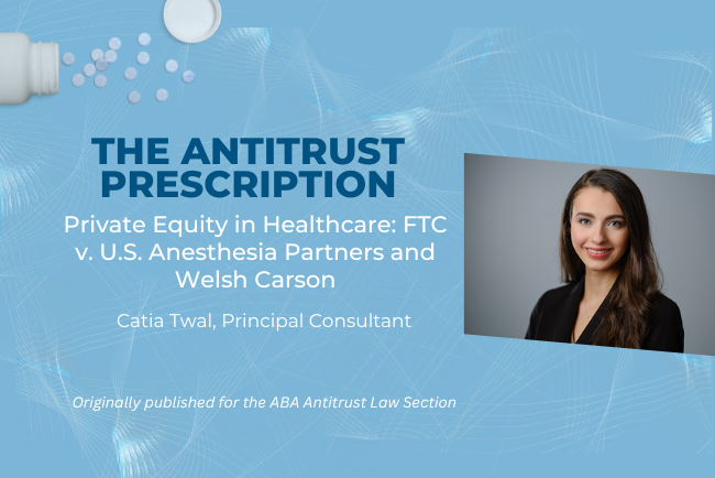Private Equity in Healthcare: FTC v. U.S. Anesthesia Partners and Welsh Carson