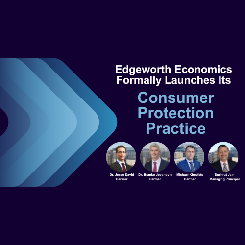 Edgeworth Economics Announces Formal Launch of Consumer Protection Practice