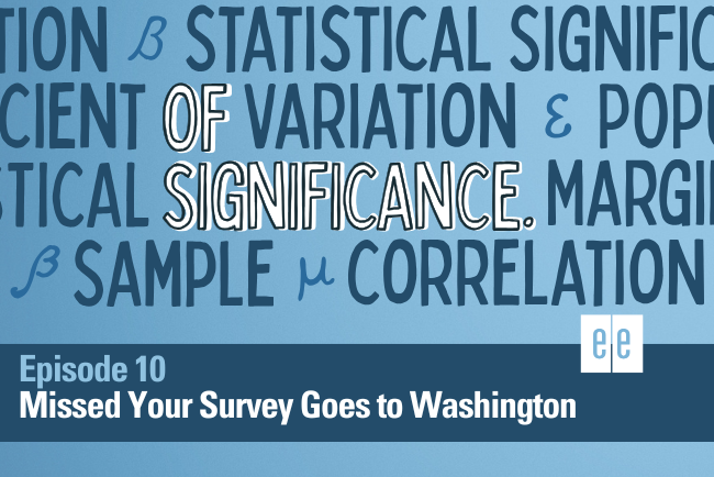 Episode 10: Missed Your Survey Goes to Washington